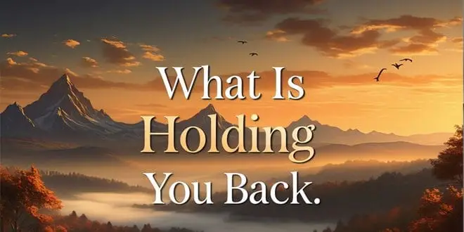 What Is Holding You Back