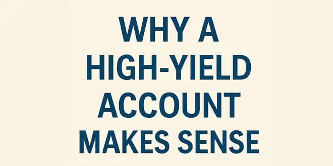 Why a High-Yield Account Makes Sense