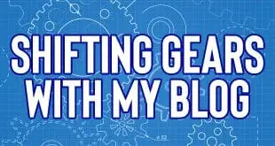 Shifting Gears With My Blog