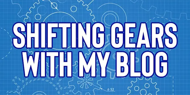 Shifting Gears With My Blog
